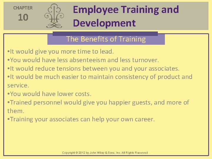 CHAPTER 10 Employee Training and Development The Benefits of Training • It would give CHAPTER 10 Employee Training and Development The Benefits of Training • It would give