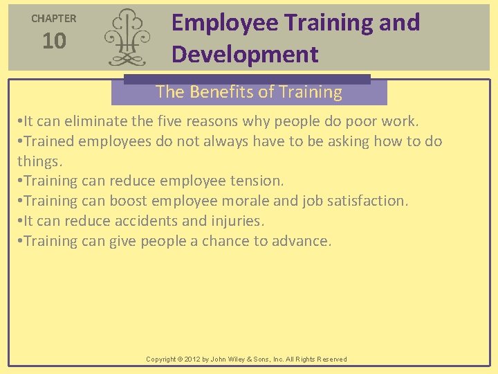 CHAPTER 10 Employee Training and Development The Benefits of Training • It can eliminate CHAPTER 10 Employee Training and Development The Benefits of Training • It can eliminate