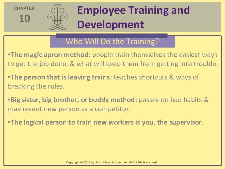CHAPTER 10 Employee Training and Development Who Will Do the Training? • The magic CHAPTER 10 Employee Training and Development Who Will Do the Training? • The magic