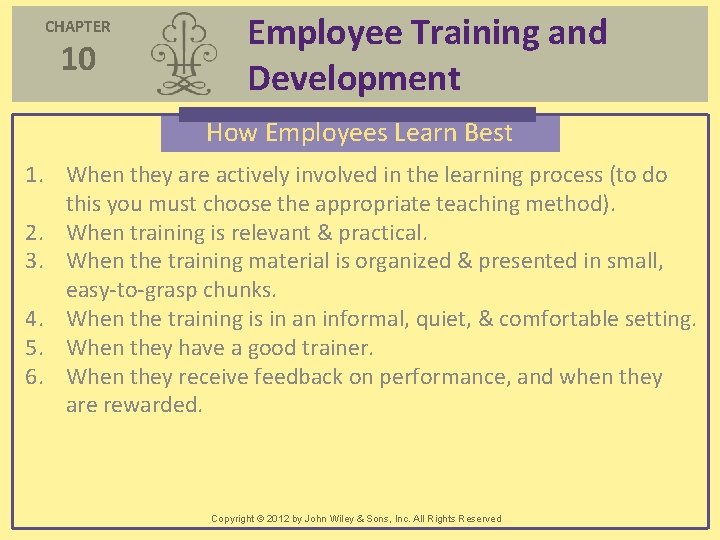 CHAPTER 10 Employee Training and Development How Employees Learn Best 1. When they are CHAPTER 10 Employee Training and Development How Employees Learn Best 1. When they are