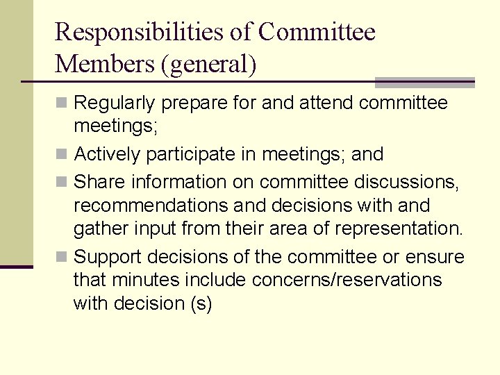Responsibilities of Committee Members (general) n Regularly prepare for and attend committee meetings; n