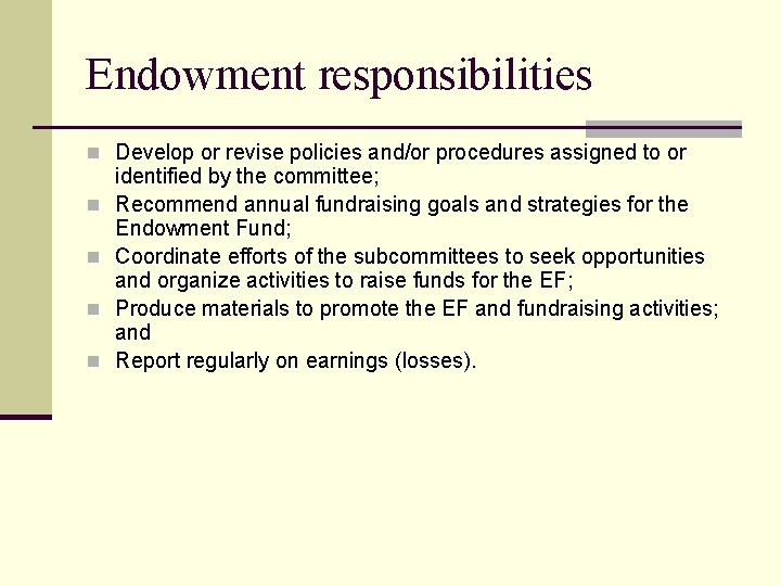 Endowment responsibilities n Develop or revise policies and/or procedures assigned to or n n