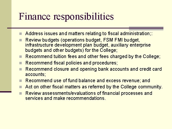 Finance responsibilities n Address issues and matters relating to fiscal administration; : n Review