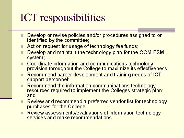ICT responsibilities n Develop or revise policies and/or procedures assigned to or n n