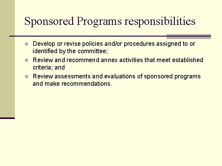 Sponsored Programs responsibilities n Develop or revise policies and/or procedures assigned to or identified