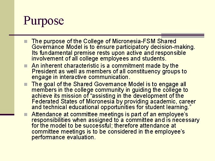 Purpose n The purpose of the College of Micronesia-FSM Shared Governance Model is to