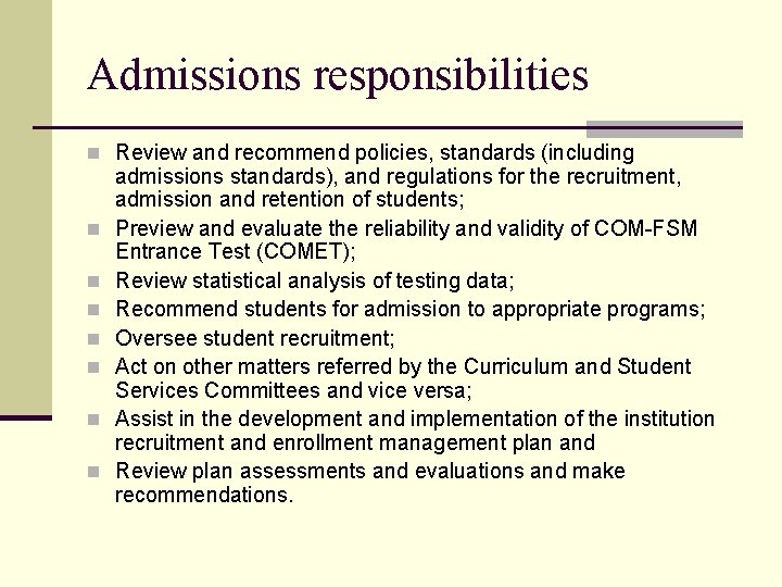 Admissions responsibilities n Review and recommend policies, standards (including n n n n admissions