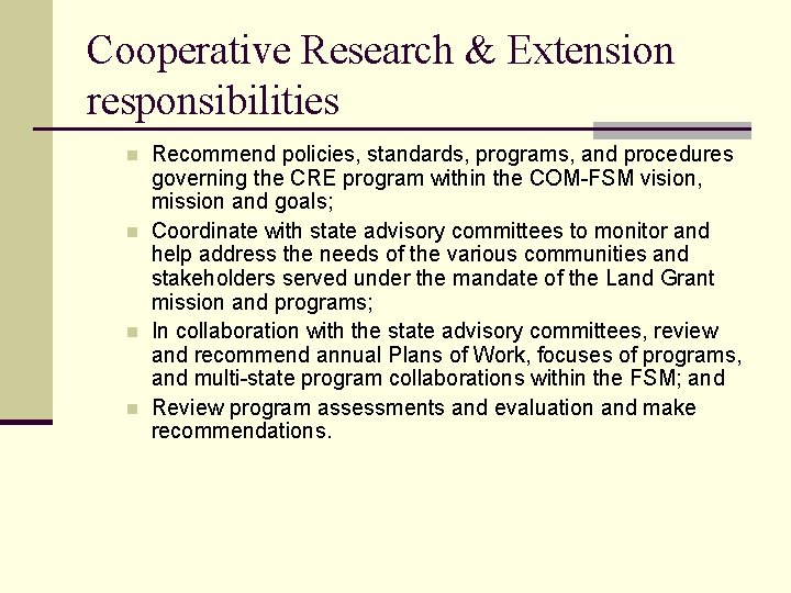 Cooperative Research & Extension responsibilities n n Recommend policies, standards, programs, and procedures governing