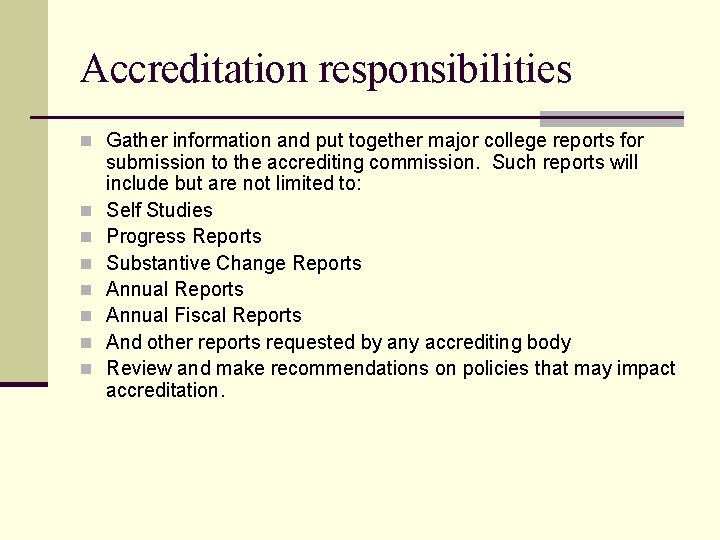 Accreditation responsibilities n Gather information and put together major college reports for n n