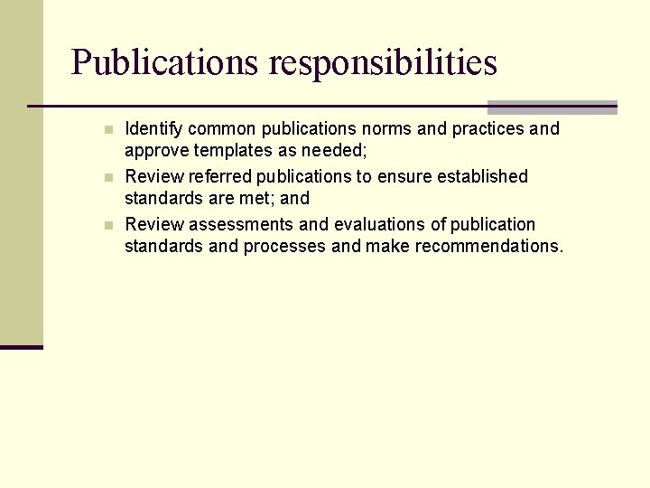 Publications responsibilities n n n Identify common publications norms and practices and approve templates