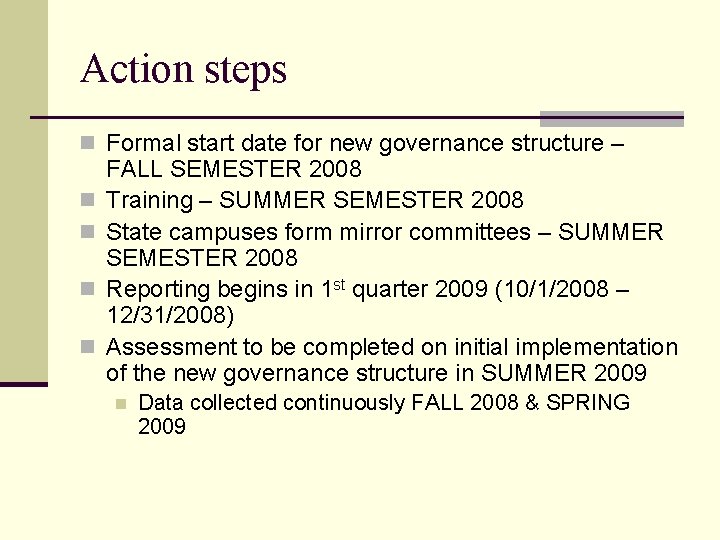 Action steps n Formal start date for new governance structure – n n FALL