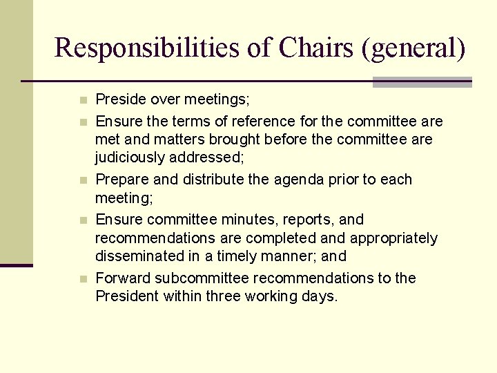 Responsibilities of Chairs (general) n n n Preside over meetings; Ensure the terms of