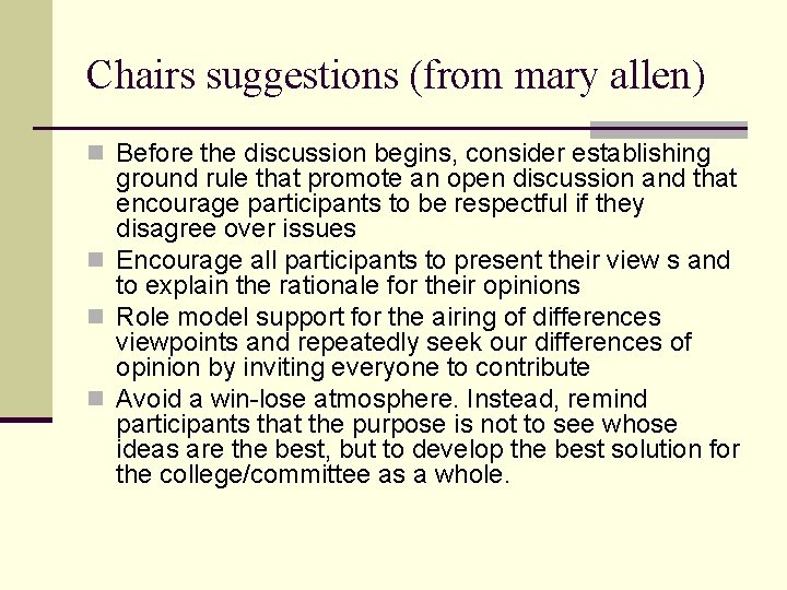 Chairs suggestions (from mary allen) n Before the discussion begins, consider establishing ground rule