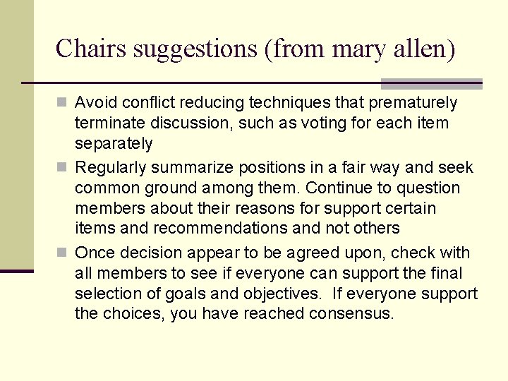 Chairs suggestions (from mary allen) n Avoid conflict reducing techniques that prematurely terminate discussion,