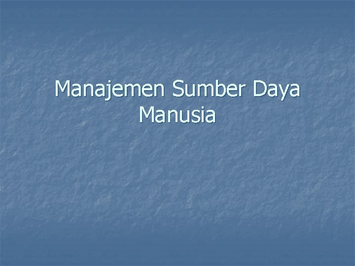 Manajemen Sumber Daya Manusia 