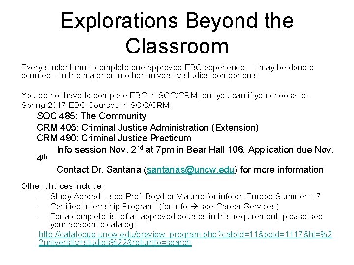 Explorations Beyond the Classroom Every student must complete one approved EBC experience. It may