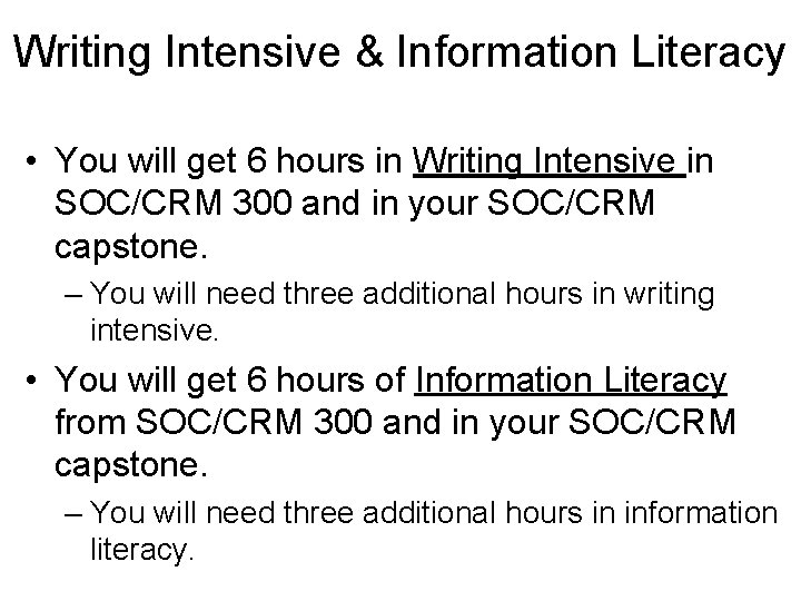 Writing Intensive & Information Literacy • You will get 6 hours in Writing Intensive
