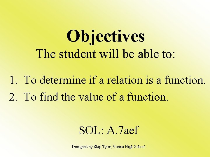 Objectives The student will be able to: 1. To determine if a relation is