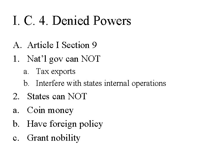 I. C. 4. Denied Powers A. Article I Section 9 1. Nat’l gov can