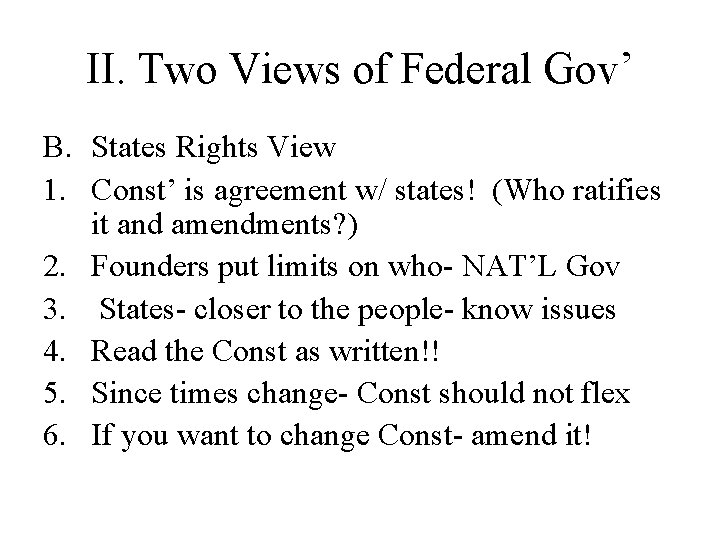 II. Two Views of Federal Gov’ B. States Rights View 1. Const’ is agreement