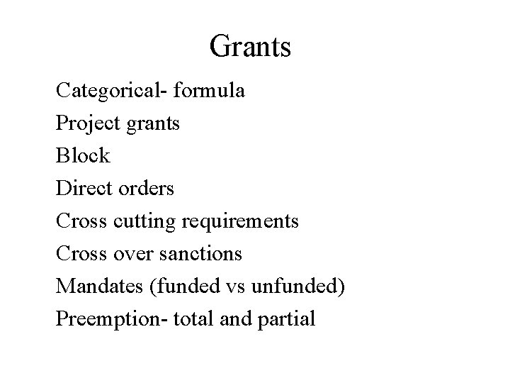 Grants Categorical- formula Project grants Block Direct orders Cross cutting requirements Cross over sanctions