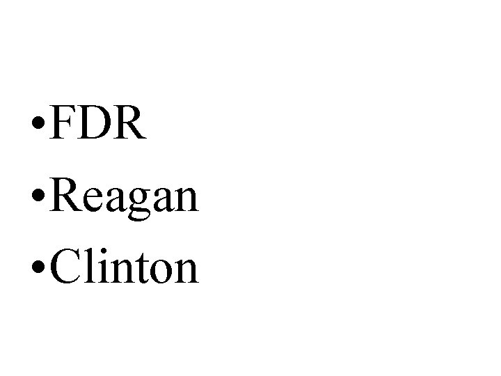  • FDR • Reagan • Clinton 