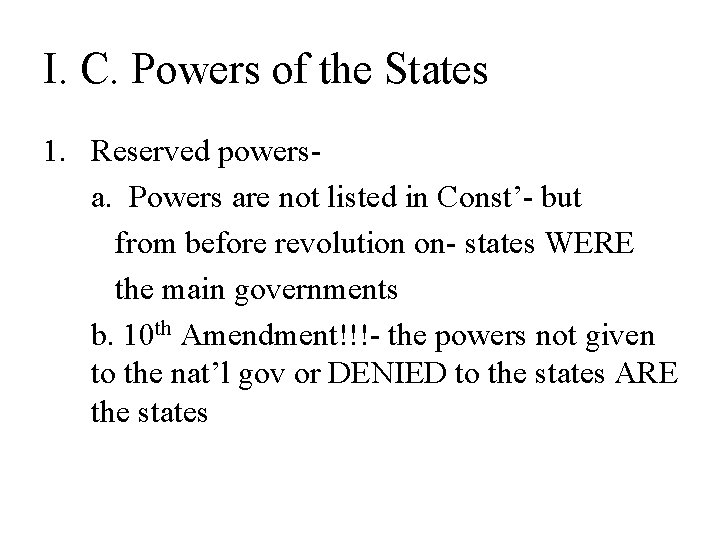 I. C. Powers of the States 1. Reserved powersa. Powers are not listed in