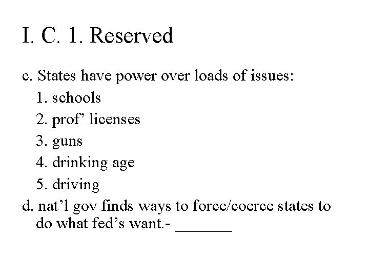 I. C. 1. Reserved c. States have power over loads of issues: 1. schools