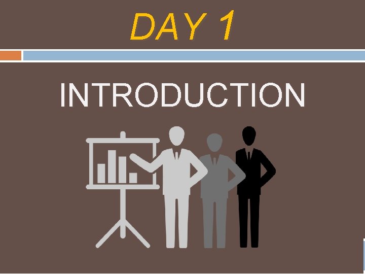 DAY 1 INTRODUCTION 