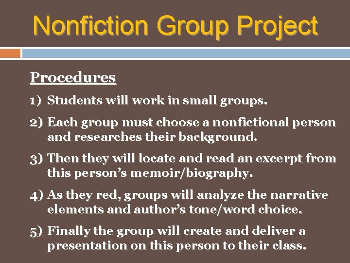 Nonfiction Group Project Procedures 1) Students will work in small groups. 2) Each group