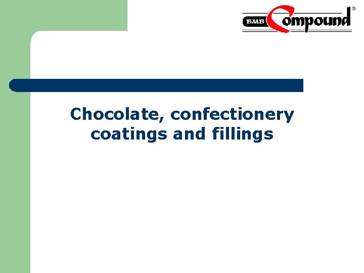 Chocolate, confectionery coatings and fillings 