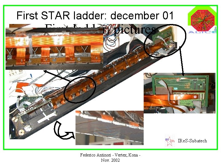 First STAR ladder: december 01 First ladder: pictures IRe. S-Subatech Federico Antinori - Vertex,