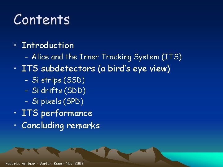 Contents • Introduction – Alice and the Inner Tracking System (ITS) • ITS subdetectors