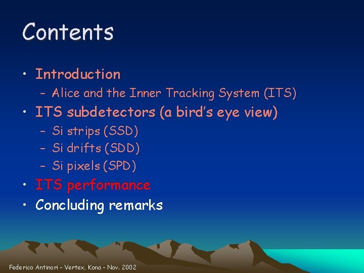 Contents • Introduction – Alice and the Inner Tracking System (ITS) • ITS subdetectors