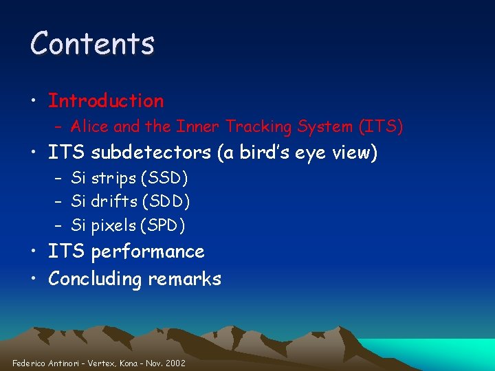 Contents • Introduction – Alice and the Inner Tracking System (ITS) • ITS subdetectors