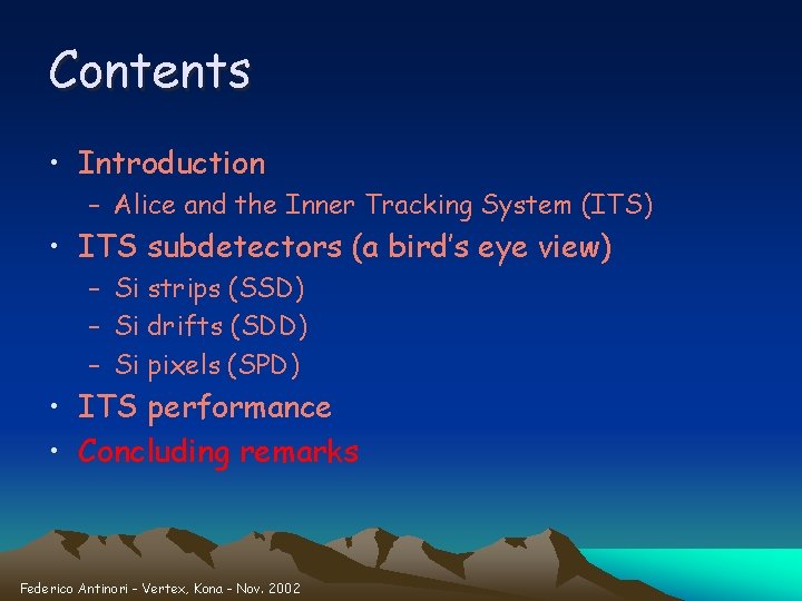 Contents • Introduction – Alice and the Inner Tracking System (ITS) • ITS subdetectors
