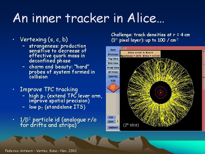An inner tracker in Alice… • Vertexing (s, c, b) – strangeness: production sensitive
