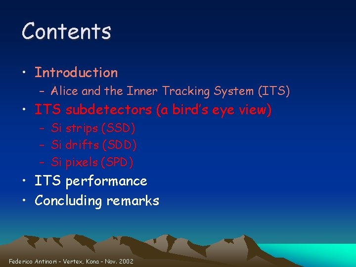 Contents • Introduction – Alice and the Inner Tracking System (ITS) • ITS subdetectors