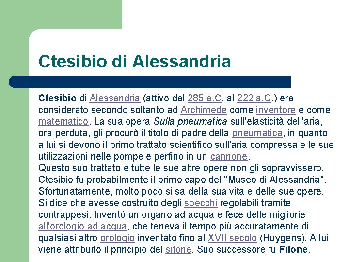 Ctesibio di Alessandria (attivo dal 285 a. C. al 222 a. C. ) era
