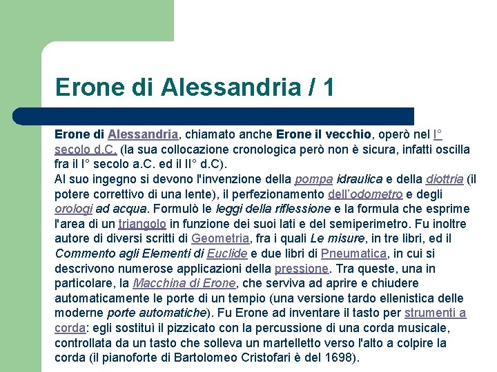 Erone di Alessandria / 1 Erone di Alessandria, chiamato anche Erone il vecchio, operò