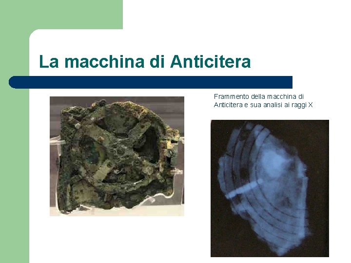 La macchina di Anticitera Frammento della macchina di Anticitera e sua analisi ai raggi