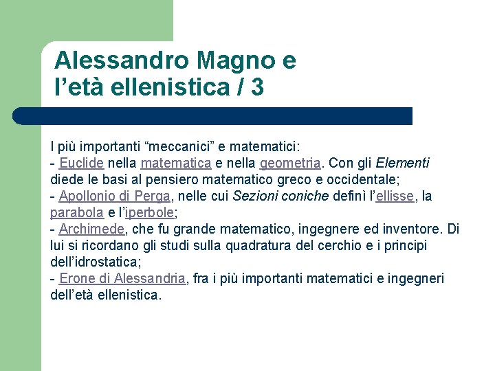 Alessandro Magno e l’età ellenistica / 3 I più importanti “meccanici” e matematici: -