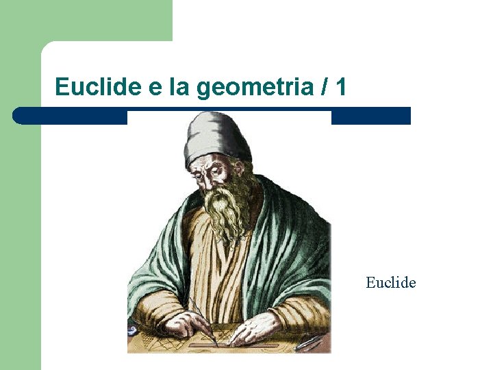 Euclide e la geometria / 1 Euclide 