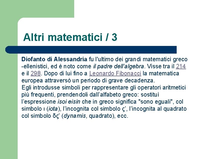 Altri matematici / 3 Diofanto di Alessandria fu l'ultimo dei grandi matematici greco -ellenistici,