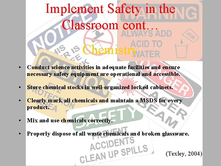 Implement Safety in the Classroom cont… Chemistry • Conduct science activities in adequate facilities