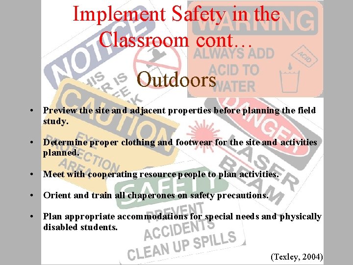 Implement Safety in the Classroom cont… Outdoors • Preview the site and adjacent properties