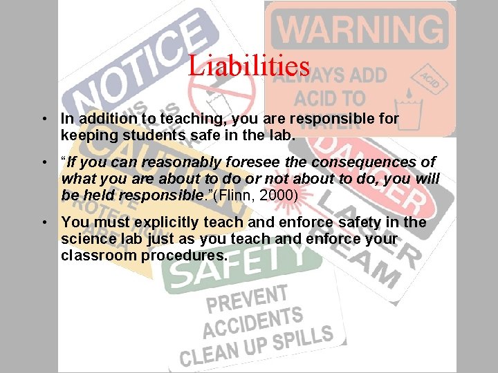 Liabilities • In addition to teaching, you are responsible for keeping students safe in