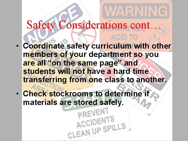 Safety Considerations cont… • Coordinate safety curriculum with other members of your department so