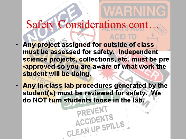 Safety Considerations cont… • Any project assigned for outside of class must be assessed