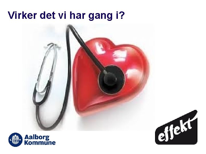 Virker det vi har gang i? 